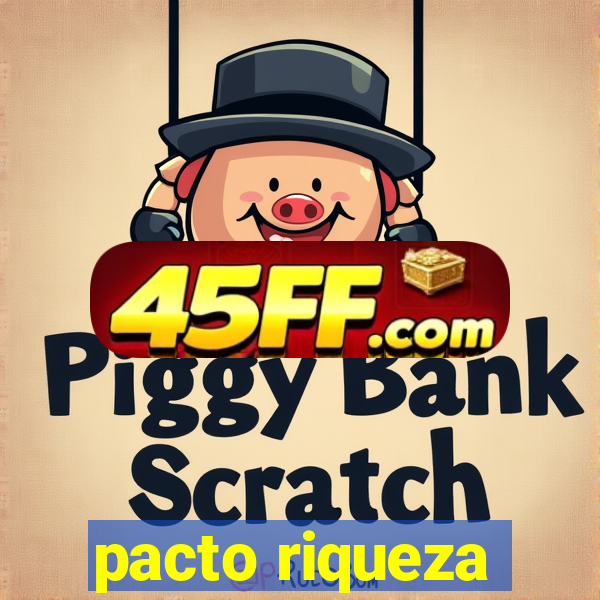 pacto riqueza